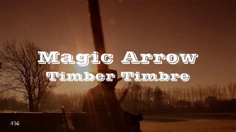 Timber timbre magic arrow